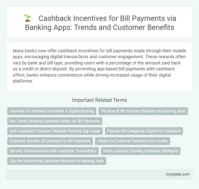 Cashback Incentives for Bill Payments via Banking Apps: Trends and Customer Benefits