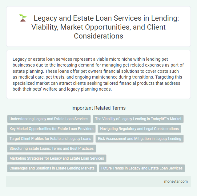 Legacy and Estate Loan Services in Lending: Viability, Market Opportunities, and Client Considerations
