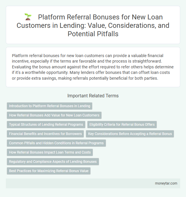 Platform Referral Bonuses for New Loan Customers in Lending: Value, Considerations, and Potential Pitfalls