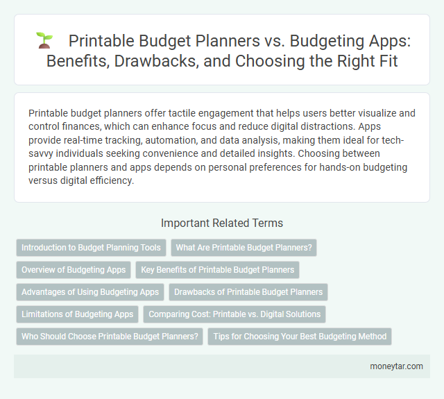 Printable Budget Planners vs. Budgeting Apps: Benefits, Drawbacks, and Choosing the Right Fit
