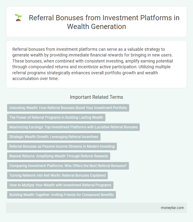 Referral Bonuses from Investment Platforms in Wealth Generation