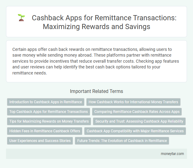 Cashback Apps for Remittance Transactions: Maximizing Rewards and Savings