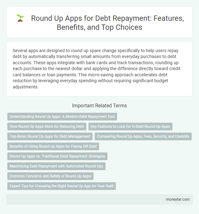 Round Up Apps for Debt Repayment: Features, Benefits, and Top Choices