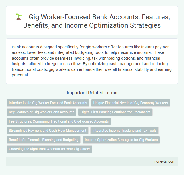 Gig Worker-Focused Bank Accounts: Features, Benefits, and Income Optimization Strategies
