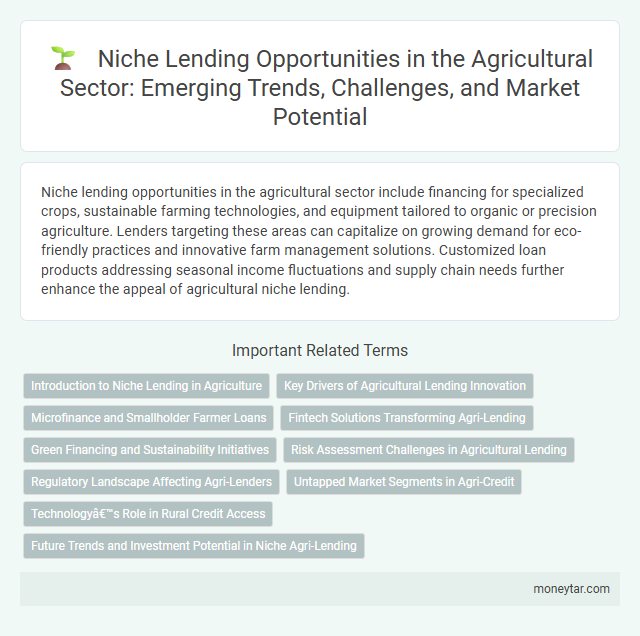 Niche Lending Opportunities in the Agricultural Sector: Emerging Trends, Challenges, and Market Potential