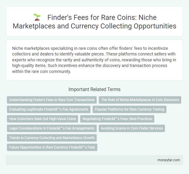 Finder's Fees for Rare Coins: Niche Marketplaces and Currency Collecting Opportunities