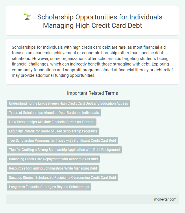 Scholarship Opportunities for Individuals Managing High Credit Card Debt