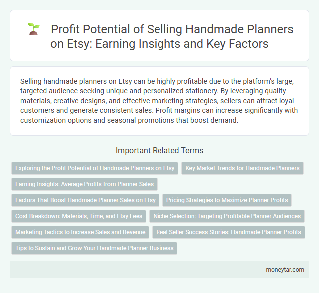 Profit Potential of Selling Handmade Planners on Etsy: Earning Insights and Key Factors