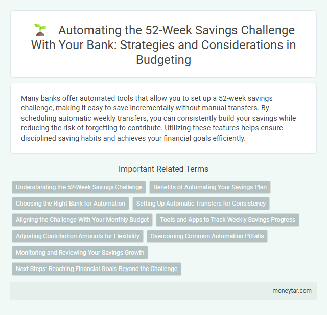 Automating the 52-Week Savings Challenge With Your Bank: Strategies and Considerations in Budgeting