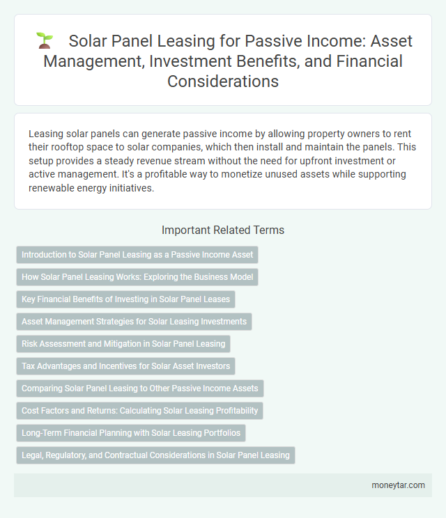 Solar Panel Leasing for Passive Income: Asset Management, Investment Benefits, and Financial Considerations