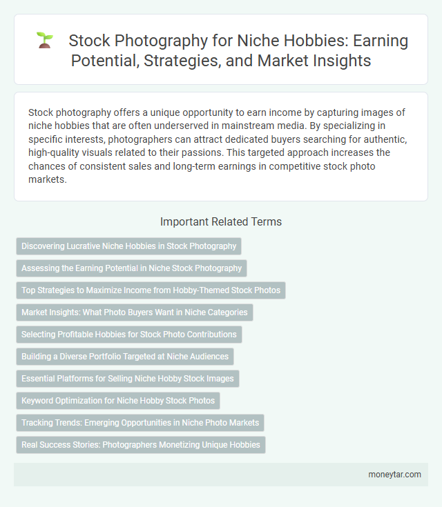 Stock Photography for Niche Hobbies: Earning Potential, Strategies, and Market Insights