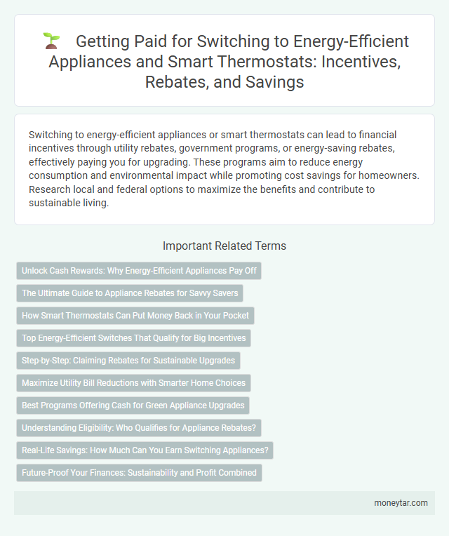 Getting Paid for Switching to Energy-Efficient Appliances and Smart Thermostats: Incentives, Rebates, and Savings