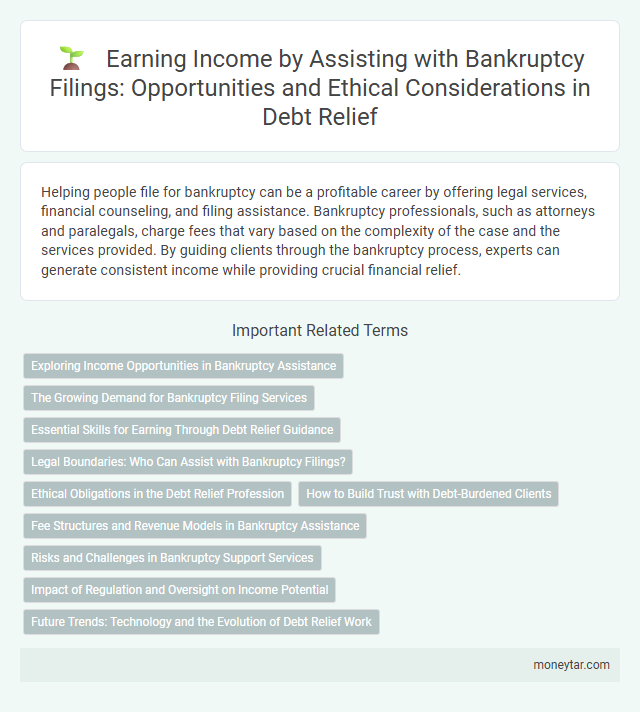 Earning Income by Assisting with Bankruptcy Filings: Opportunities and Ethical Considerations in Debt Relief