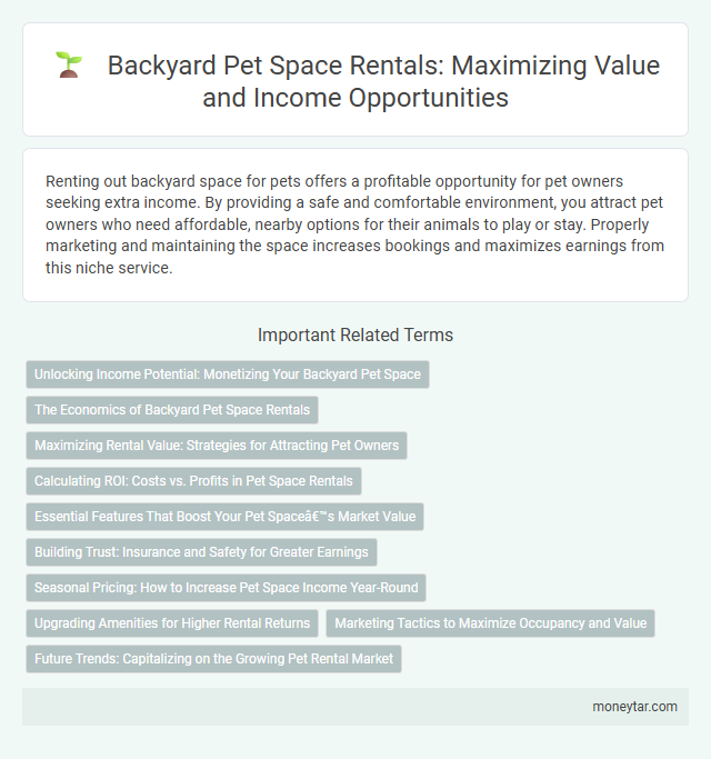 Backyard Pet Space Rentals: Maximizing Value and Income Opportunities