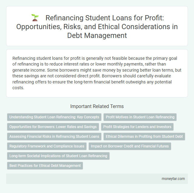 Refinancing Student Loans for Profit: Opportunities, Risks, and Ethical Considerations in Debt Management