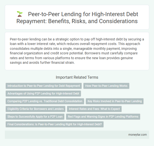Peer-to-Peer Lending for High-Interest Debt Repayment: Benefits, Risks, and Considerations