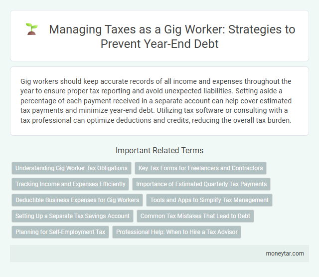 Managing Taxes as a Gig Worker: Strategies to Prevent Year-End Debt
