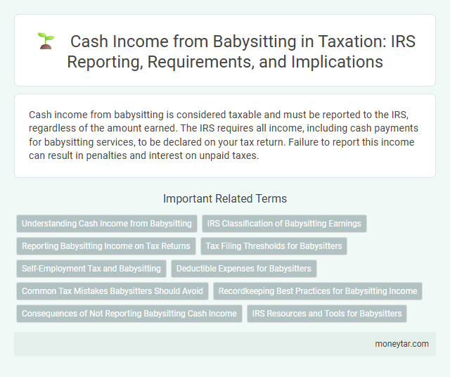 Cash Income from Babysitting in Taxation: IRS Reporting, Requirements, and Implications