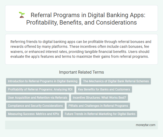 Referral Programs in Digital Banking Apps: Profitability, Benefits, and Considerations