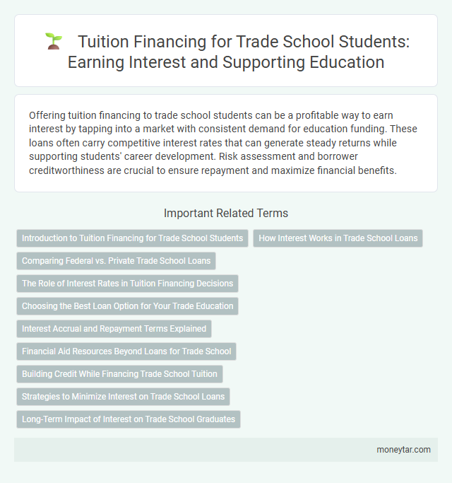 Tuition Financing for Trade School Students: Earning Interest and Supporting Education