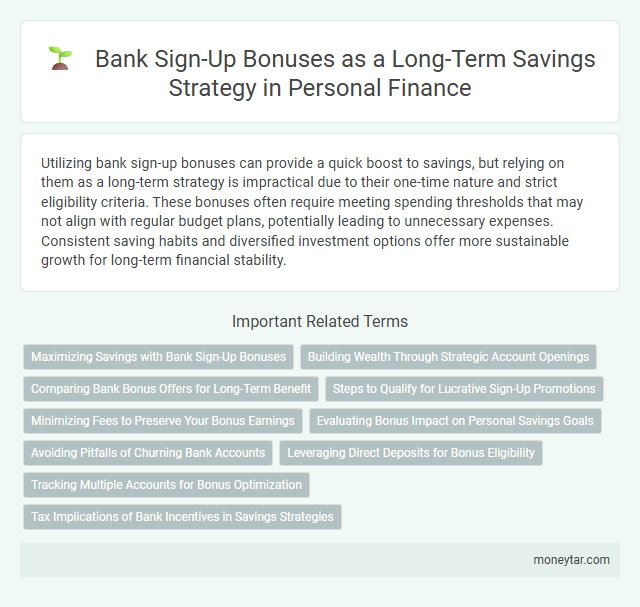 Bank Sign-Up Bonuses as a Long-Term Savings Strategy in Personal Finance
