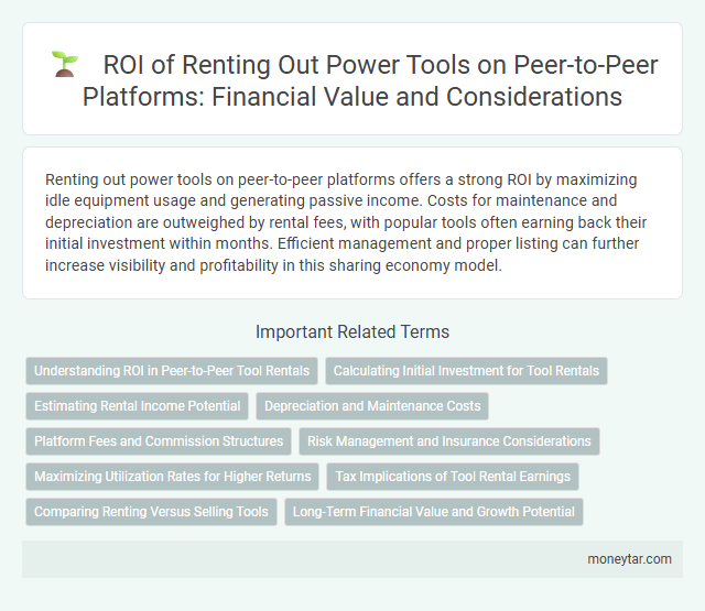 ROI of Renting Out Power Tools on Peer-to-Peer Platforms: Financial Value and Considerations