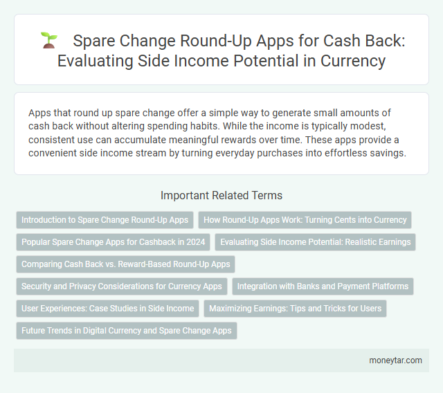 Spare Change Round-Up Apps for Cash Back: Evaluating Side Income Potential in Currency