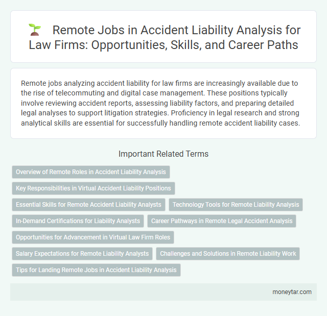 Remote Jobs in Accident Liability Analysis for Law Firms: Opportunities, Skills, and Career Paths