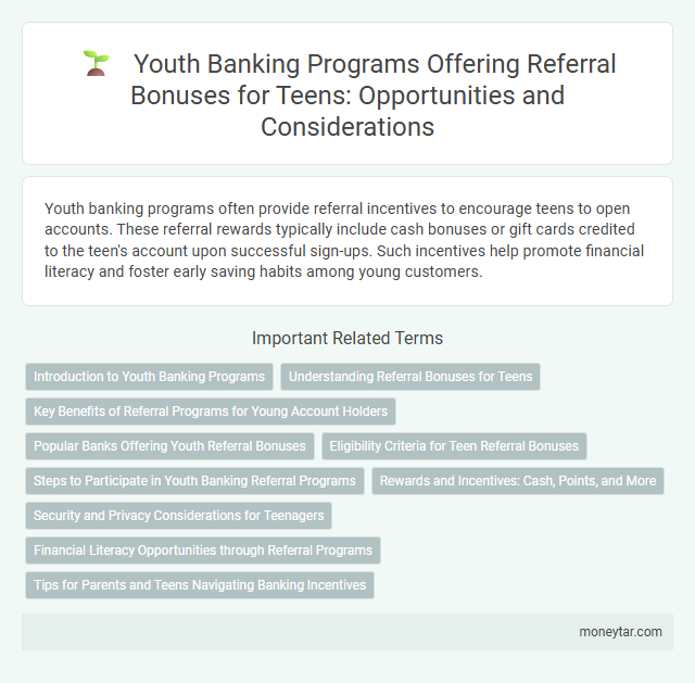Youth Banking Programs Offering Referral Bonuses for Teens: Opportunities and Considerations