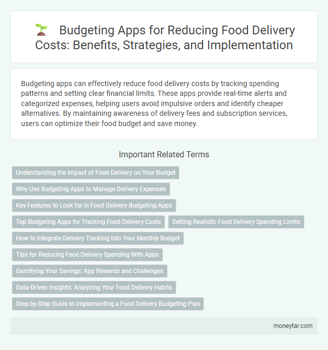 Budgeting Apps for Reducing Food Delivery Costs: Benefits, Strategies, and Implementation