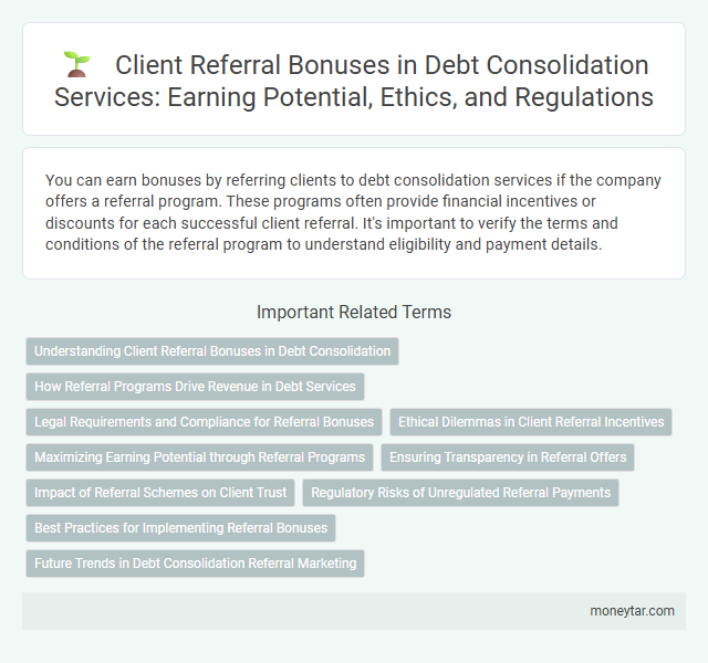 Client Referral Bonuses in Debt Consolidation Services: Earning Potential, Ethics, and Regulations