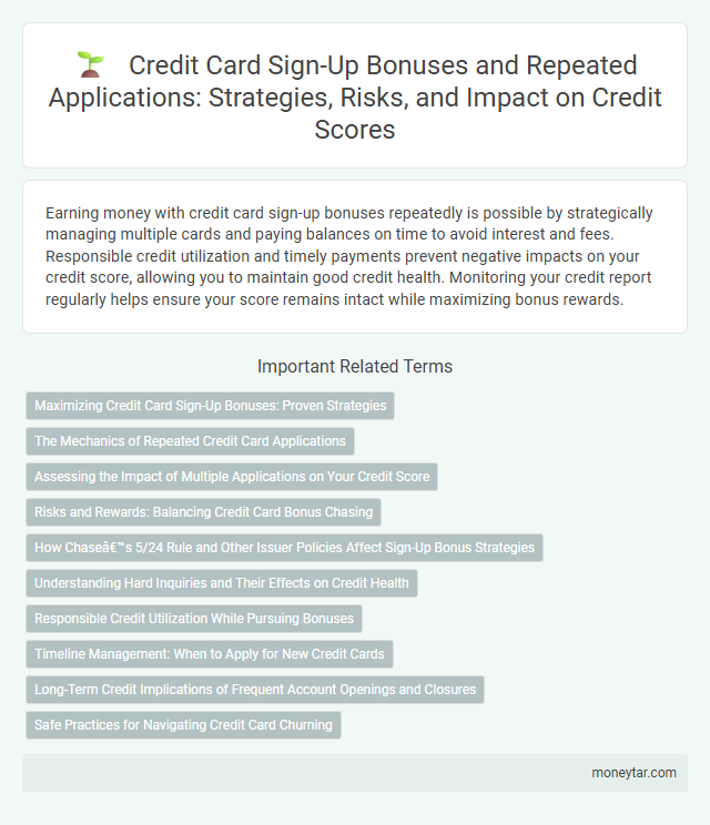 Credit Card Sign-Up Bonuses and Repeated Applications: Strategies, Risks, and Impact on Credit Scores