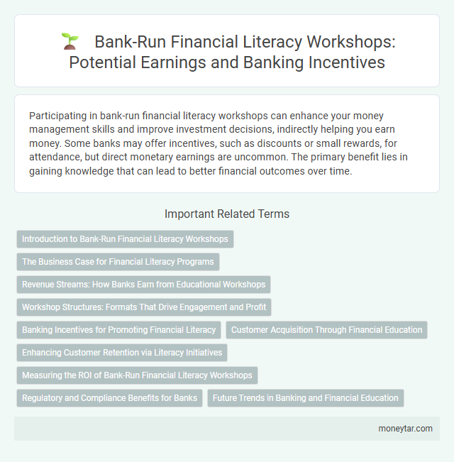 Bank-Run Financial Literacy Workshops: Potential Earnings and Banking Incentives