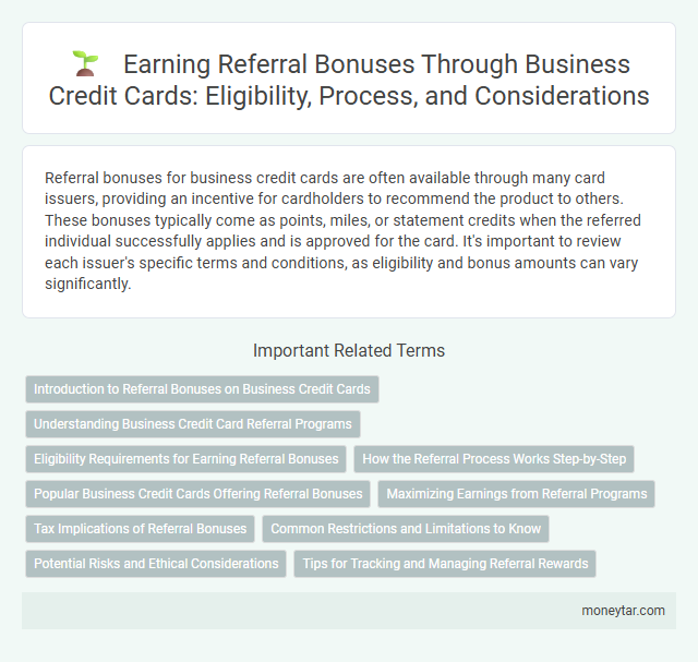Earning Referral Bonuses Through Business Credit Cards: Eligibility, Process, and Considerations