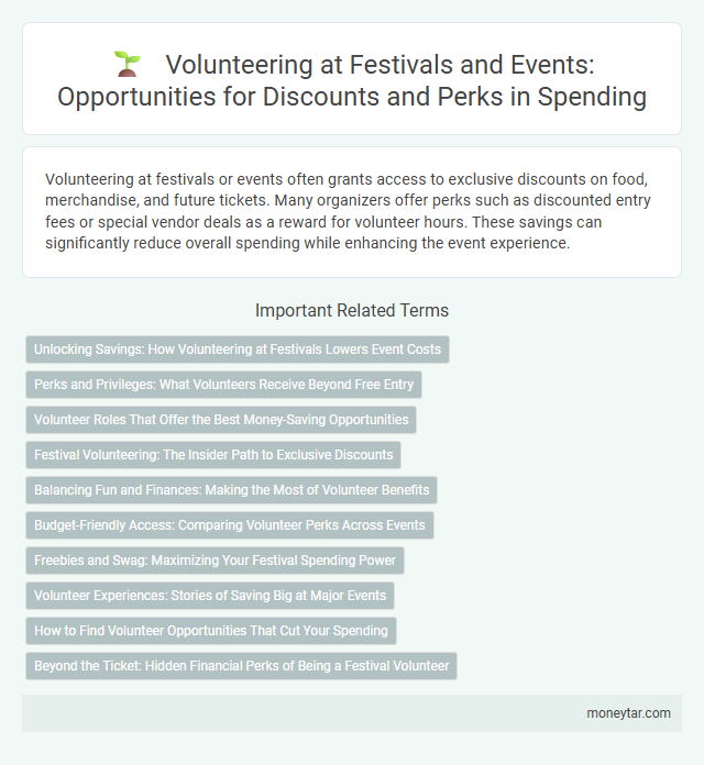 Volunteering at Festivals and Events: Opportunities for Discounts and Perks in Spending