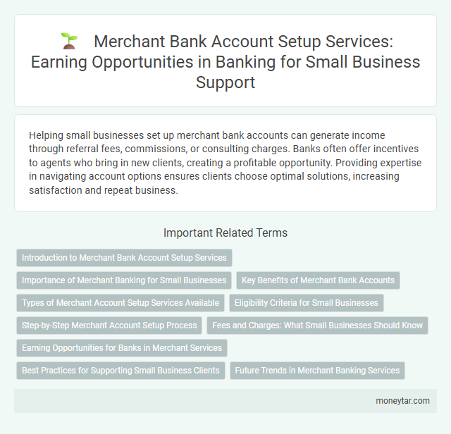 Merchant Bank Account Setup Services: Earning Opportunities in Banking for Small Business Support