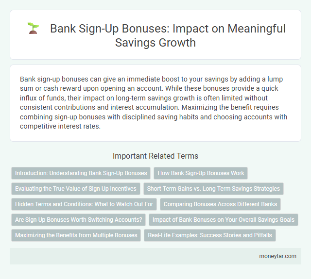 Bank Sign-Up Bonuses: Impact on Meaningful Savings Growth