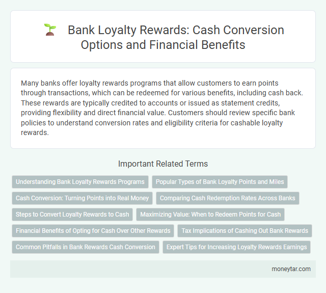Bank Loyalty Rewards: Cash Conversion Options and Financial Benefits