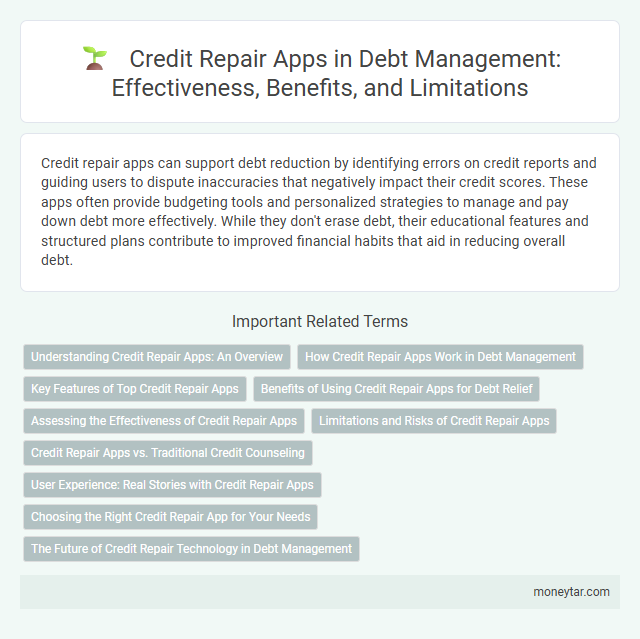 Credit Repair Apps in Debt Management: Effectiveness, Benefits, and Limitations