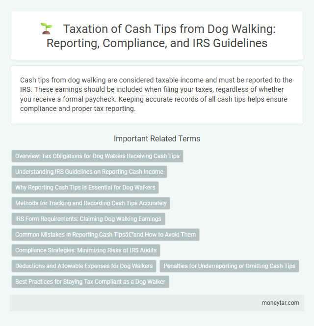 Taxation of Cash Tips from Dog Walking: Reporting, Compliance, and IRS Guidelines