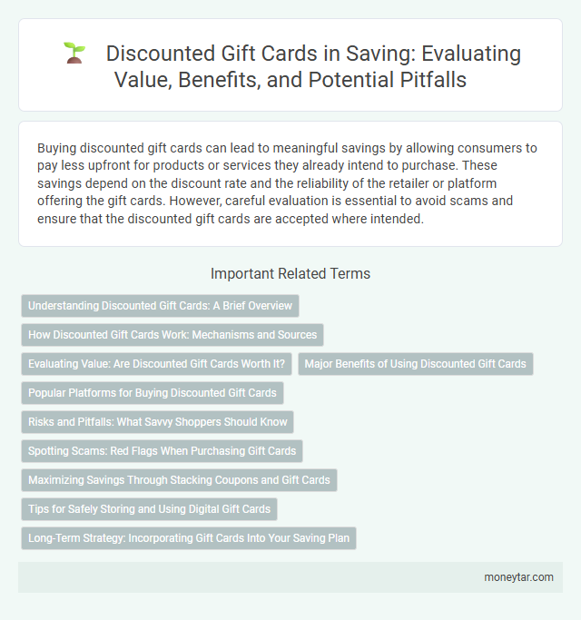 Discounted Gift Cards in Saving: Evaluating Value, Benefits, and Potential Pitfalls