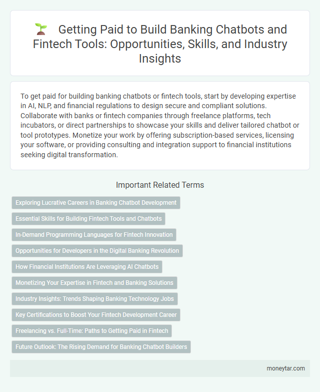 Getting Paid to Build Banking Chatbots and Fintech Tools: Opportunities, Skills, and Industry Insights