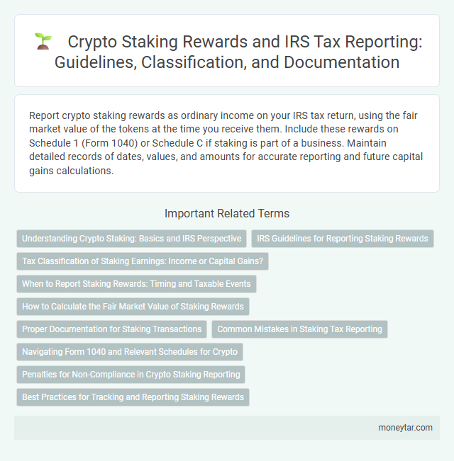 Crypto Staking Rewards and IRS Tax Reporting: Guidelines, Classification, and Documentation