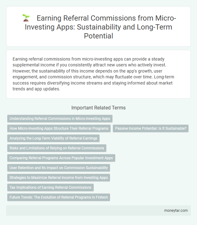 Earning Referral Commissions from Micro-Investing Apps: Sustainability and Long-Term Potential