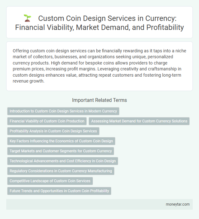 Custom Coin Design Services in Currency: Financial Viability, Market Demand, and Profitability