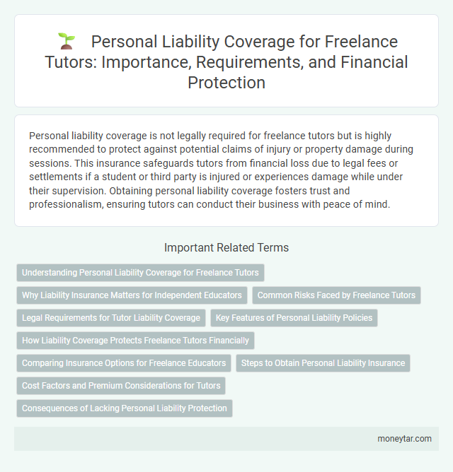 Personal Liability Coverage for Freelance Tutors: Importance, Requirements, and Financial Protection