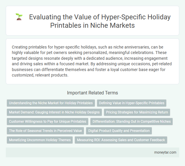 Evaluating the Value of Hyper-Specific Holiday Printables in Niche Markets