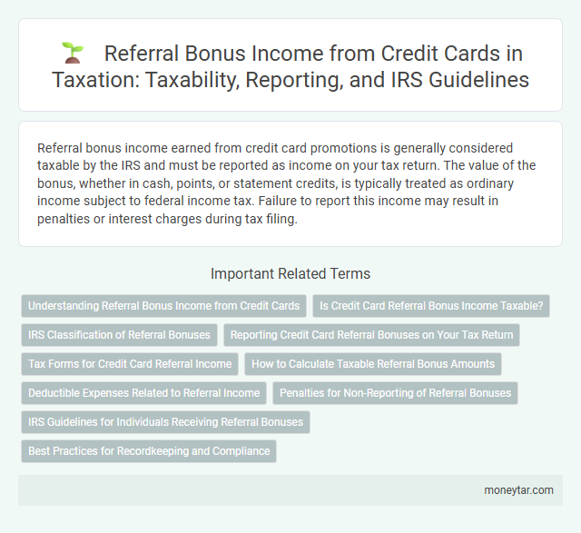 Referral Bonus Income from Credit Cards in Taxation: Taxability, Reporting, and IRS Guidelines