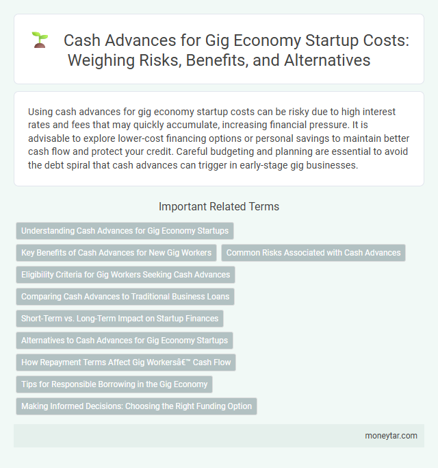 Cash Advances for Gig Economy Startup Costs: Weighing Risks, Benefits, and Alternatives