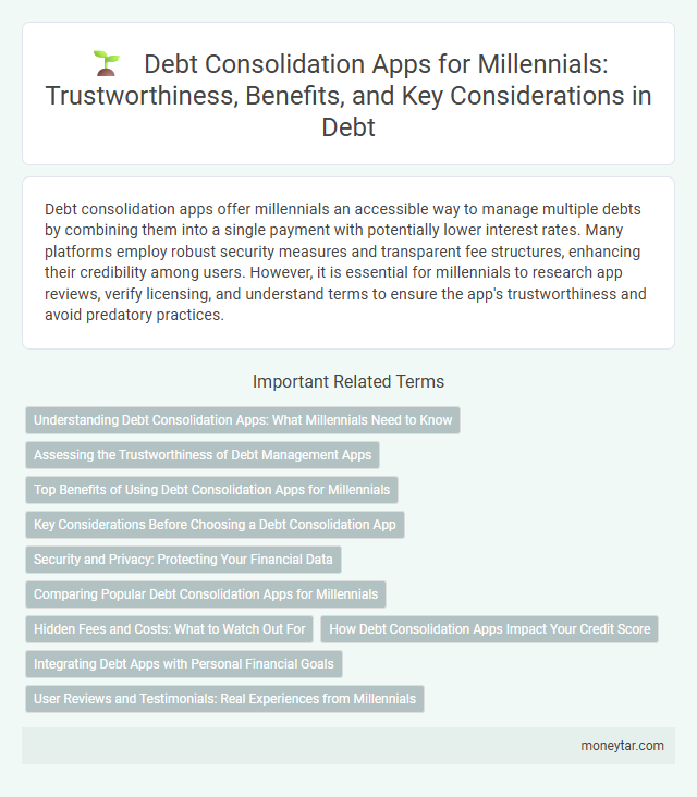 Debt Consolidation Apps for Millennials: Trustworthiness, Benefits, and Key Considerations in Debt